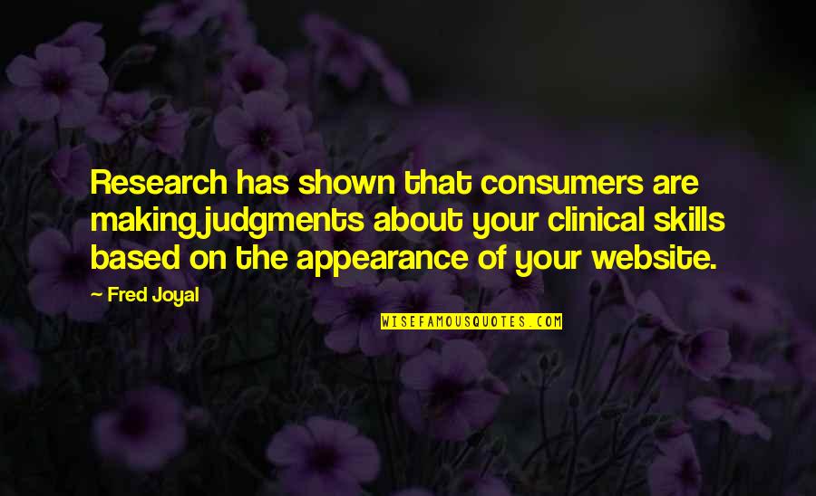 Janies Appearance Quotes By Fred Joyal: Research has shown that consumers are making judgments