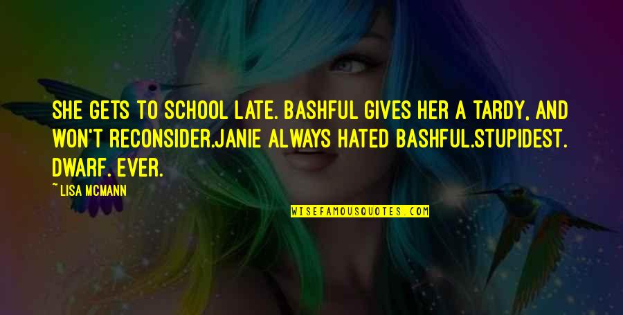 Janie's Quotes By Lisa McMann: She gets to school late. Bashful gives her