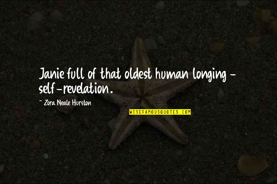 Janie's Quotes By Zora Neale Hurston: Janie full of that oldest human longing -