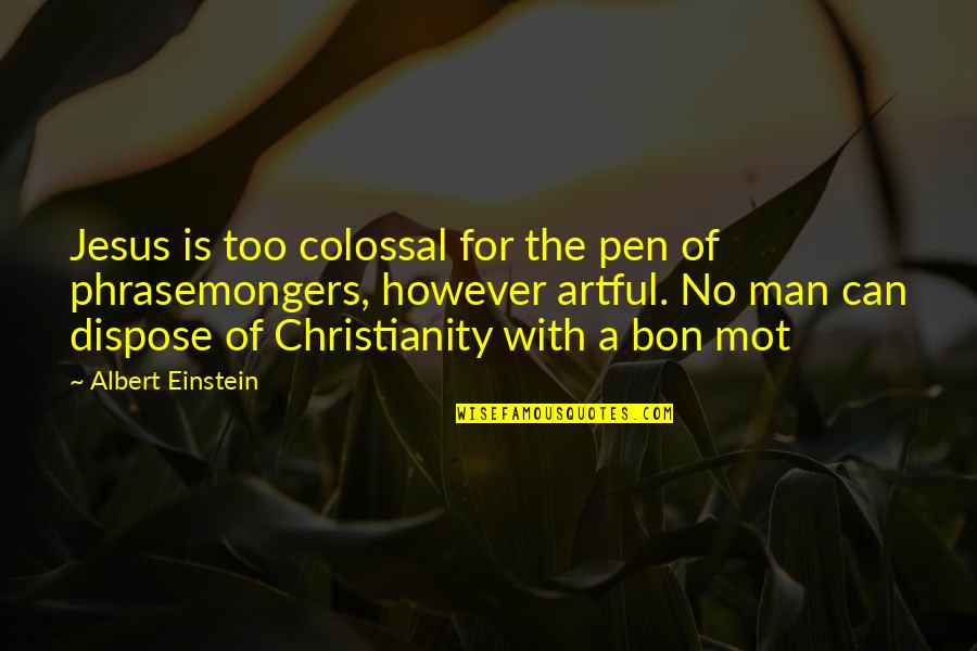 Janifer Judisch Quotes By Albert Einstein: Jesus is too colossal for the pen of Janifer Judisch Quotes By Albert Einstein: Jesus is too colossal for the pen of