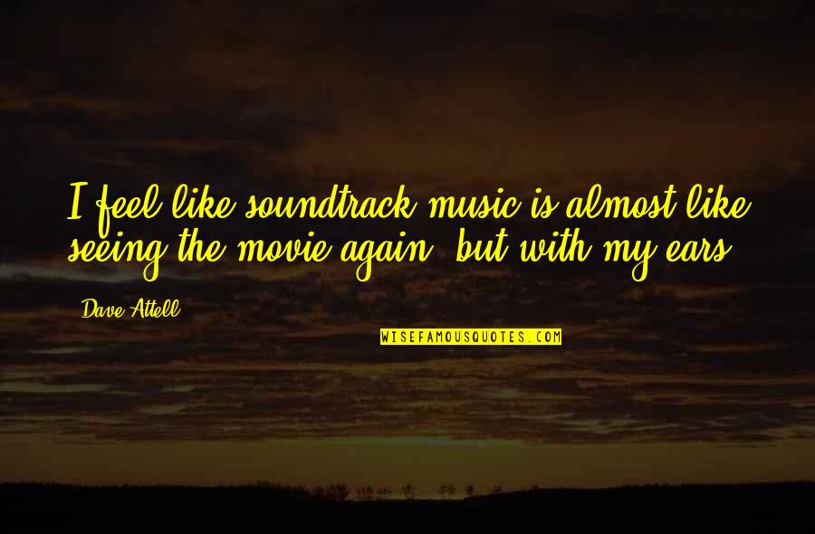 Janikka Byman Quotes By Dave Attell: I feel like soundtrack music is almost like