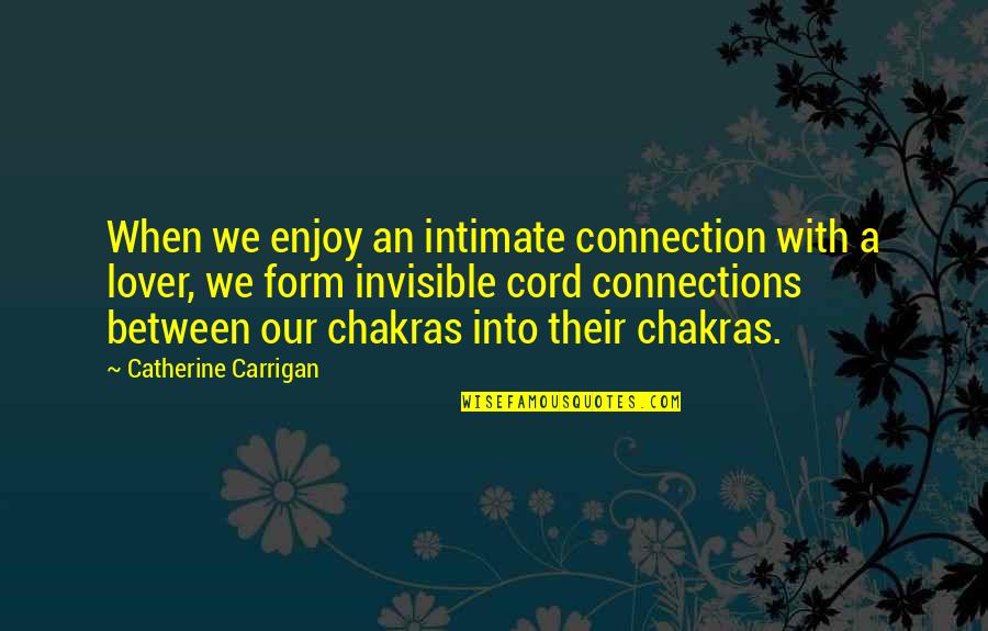 Janikowski 63 Quotes By Catherine Carrigan: When we enjoy an intimate connection with a Janikowski 63 Quotes By Catherine Carrigan: When we enjoy an intimate connection with a