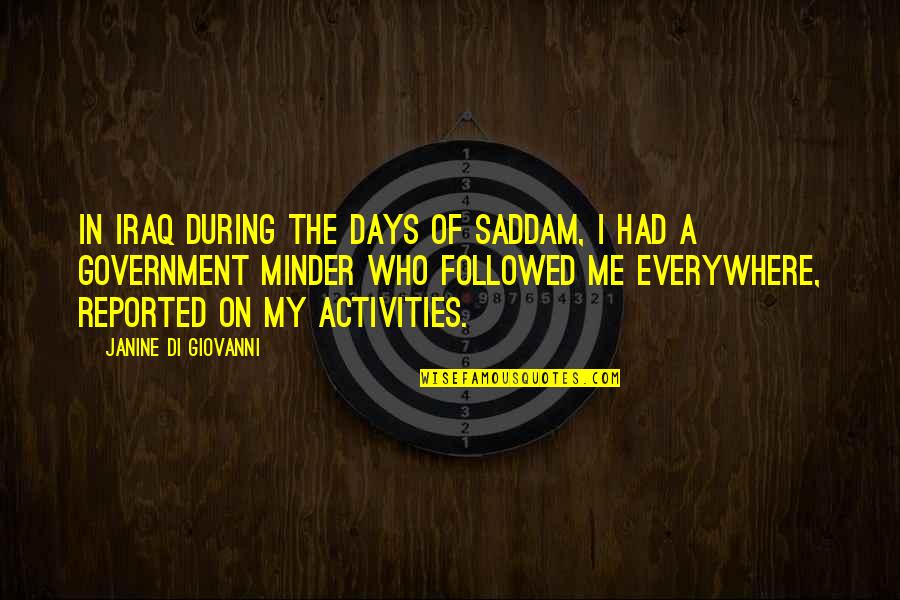 Janine Quotes By Janine Di Giovanni: In Iraq during the days of Saddam, I