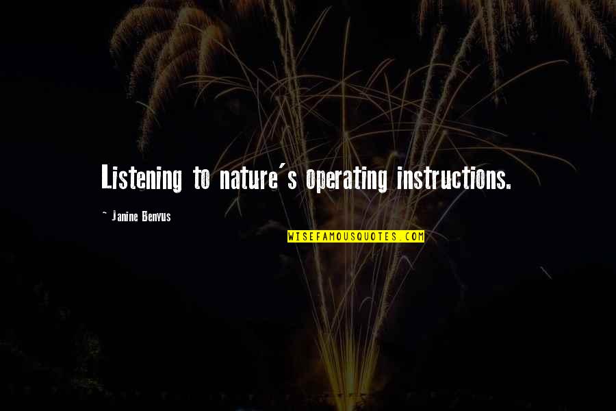 Janine's Quotes By Janine Benyus: Listening to nature's operating instructions.