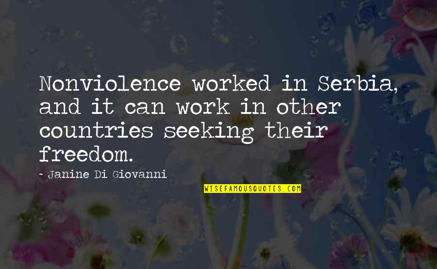 Janine's Quotes By Janine Di Giovanni: Nonviolence worked in Serbia, and it can work