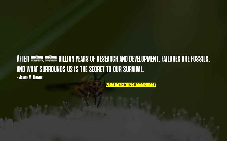 Janine's Quotes By Janine M. Benyus: After 3.8 billion years of research and development,
