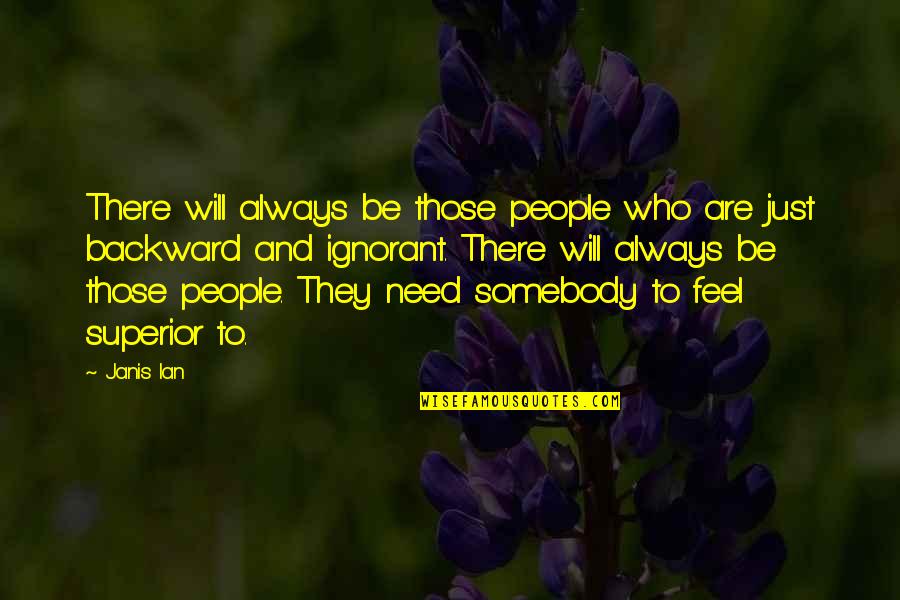 Janis Ian Quotes By Janis Ian: There will always be those people who are