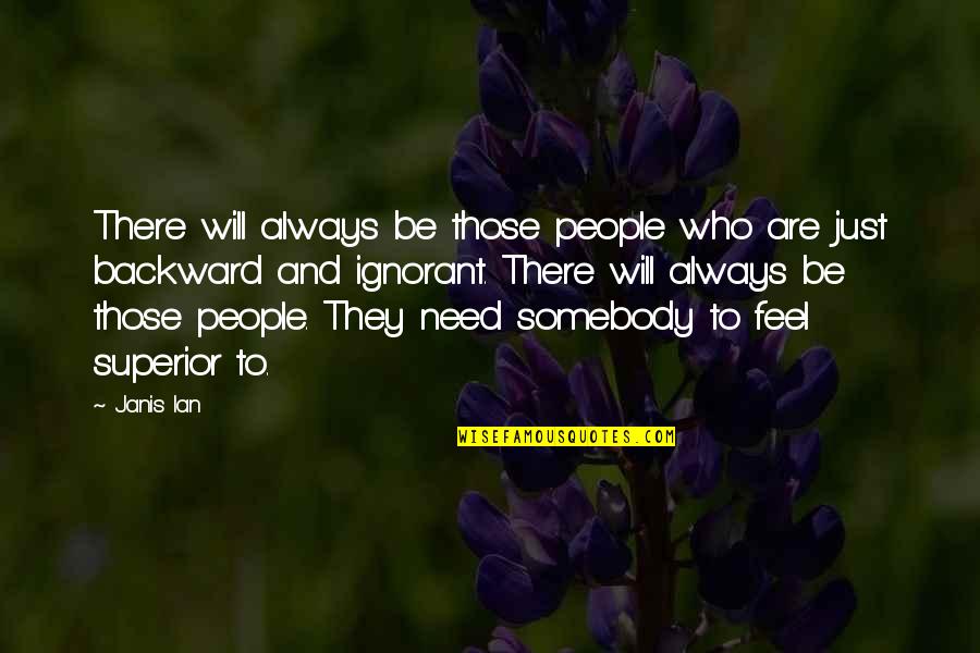 Janis's Quotes By Janis Ian: There will always be those people who are