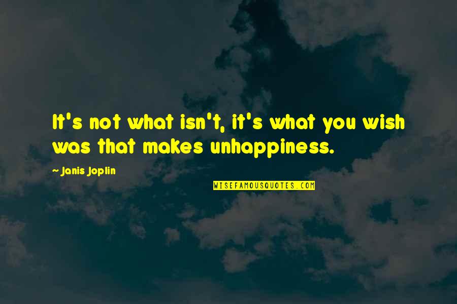 Janis's Quotes By Janis Joplin: It's not what isn't, it's what you wish