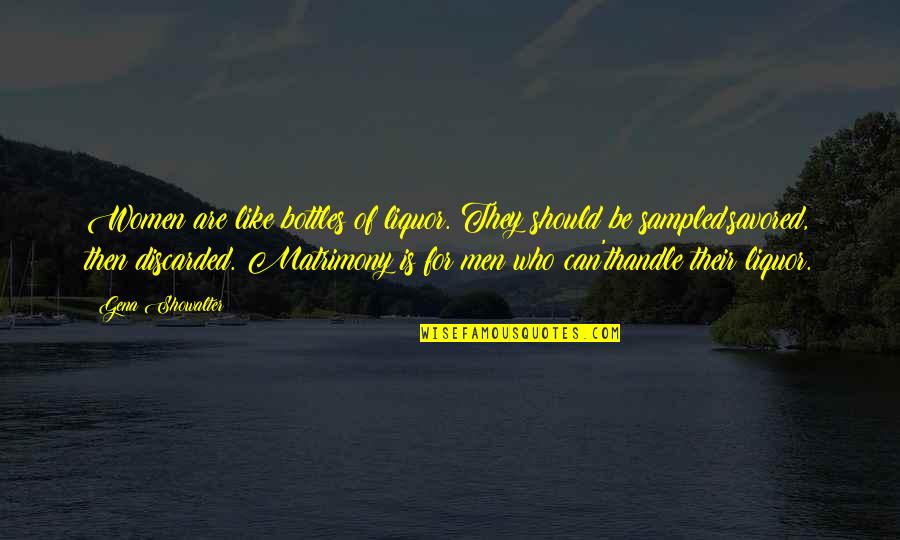 Janita Mae Quotes By Gena Showalter: Women are like bottles of liquor. They should Janita Mae Quotes By Gena Showalter: Women are like bottles of liquor. They should