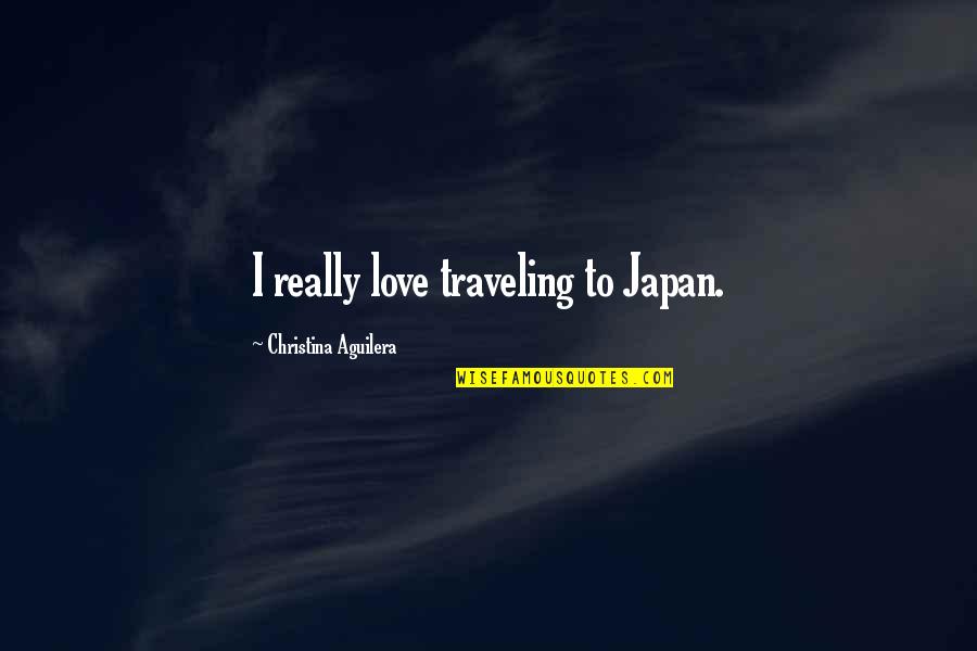 Janitor Quotes By Christina Aguilera: I really love traveling to Japan.