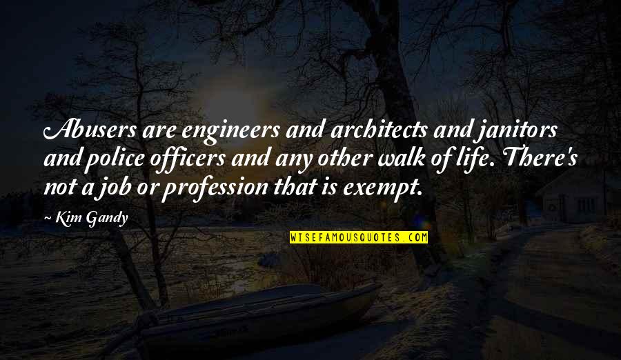 Janitors Best Quotes By Kim Gandy: Abusers are engineers and architects and janitors and Janitors Best Quotes By Kim Gandy: Abusers are engineers and architects and janitors and