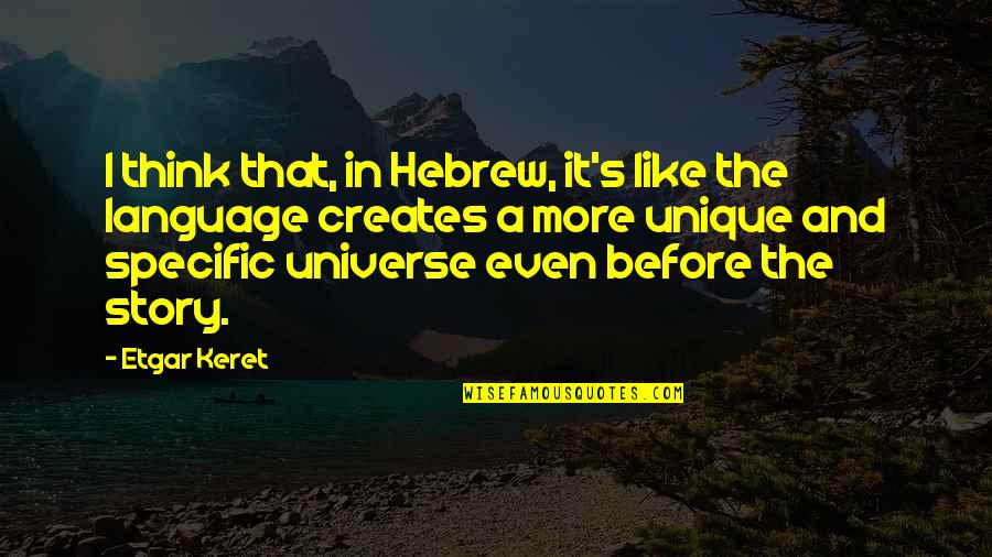 Janjevo Quotes By Etgar Keret: I think that, in Hebrew, it's like the Janjevo Quotes By Etgar Keret: I think that, in Hebrew, it's like the