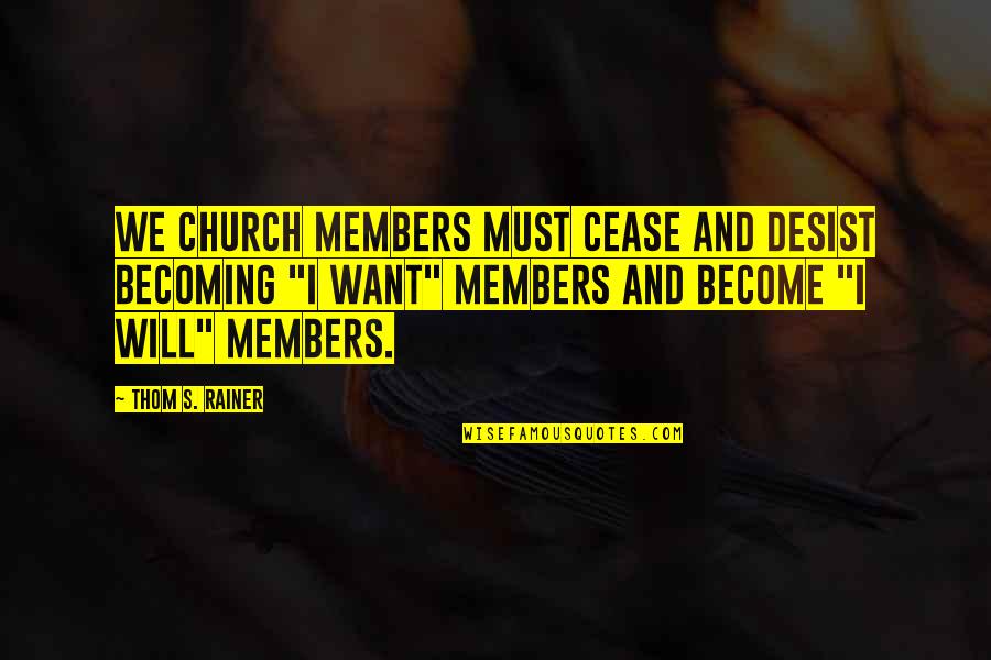 Janji Suci Quotes By Thom S. Rainer: We church members must cease and desist becoming Janji Suci Quotes By Thom S. Rainer: We church members must cease and desist becoming