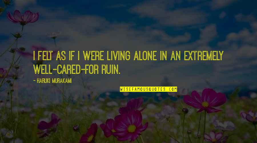 Janjigian Rug Quotes By Haruki Murakami: I felt as if I were living alone Janjigian Rug Quotes By Haruki Murakami: I felt as if I were living alone