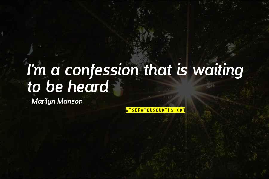 Janjira Sombatpoonsiri Quotes By Marilyn Manson: I'm a confession that is waiting to be