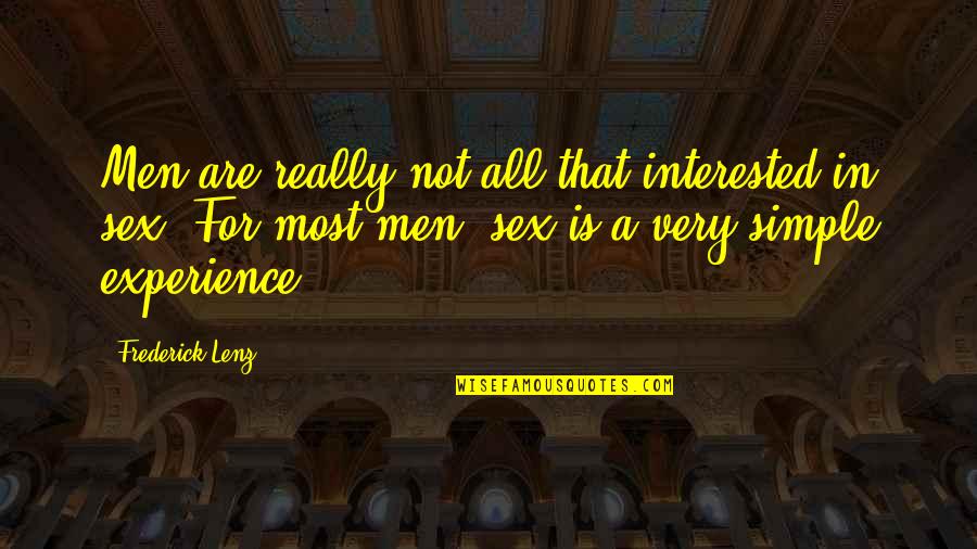 Janjua Fox Quotes By Frederick Lenz: Men are really not all that interested in Janjua Fox Quotes By Frederick Lenz: Men are really not all that interested in
