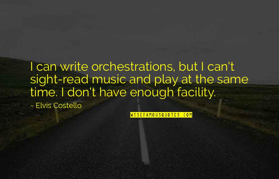 Janjusevic I Kolesar Quotes By Elvis Costello: I can write orchestrations, but I can't sight-read Janjusevic I Kolesar Quotes By Elvis Costello: I can write orchestrations, but I can't sight-read