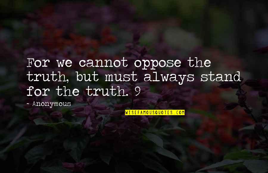 Janketic Marko Quotes By Anonymous: For we cannot oppose the truth, but must
