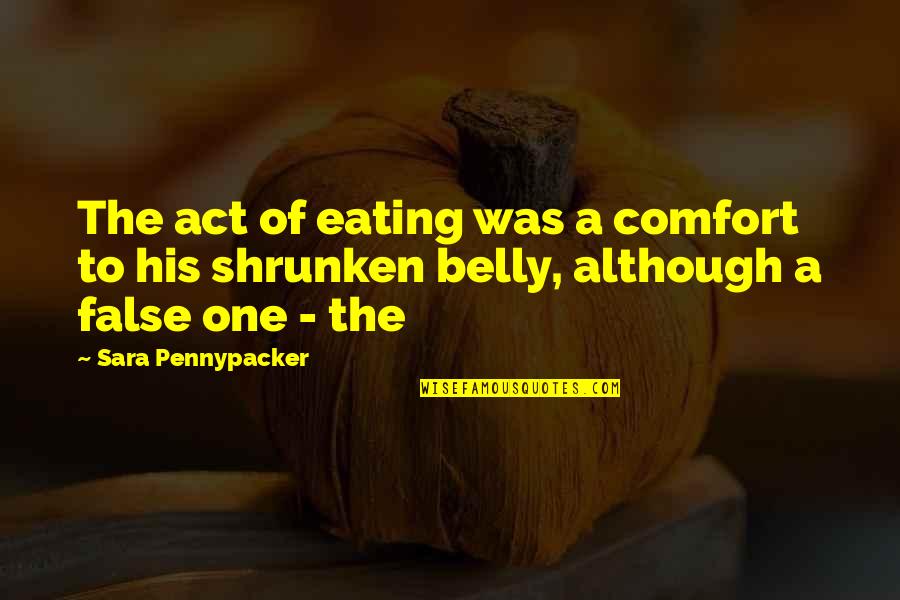 Janklow Law Quotes By Sara Pennypacker: The act of eating was a comfort to