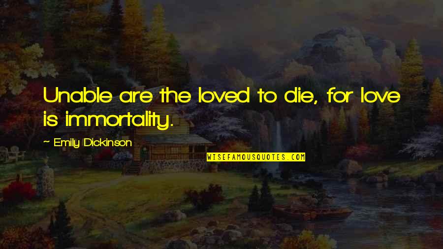 Jankovic Quotes By Emily Dickinson: Unable are the loved to die, for love