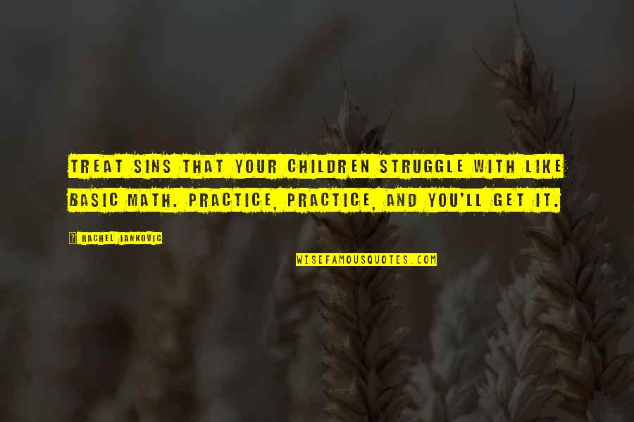 Jankovic Quotes By Rachel Jankovic: Treat sins that your children struggle with like