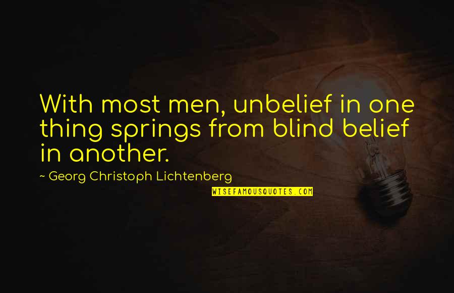 Jankowska Cieslak Quotes By Georg Christoph Lichtenberg: With most men, unbelief in one thing springs