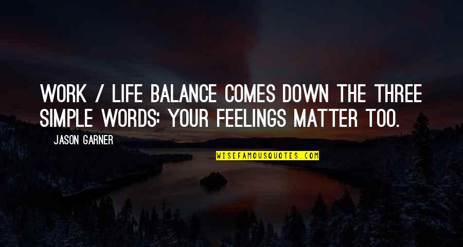 Jankowska Cieslak Quotes By Jason Garner: Work / life balance comes down the three
