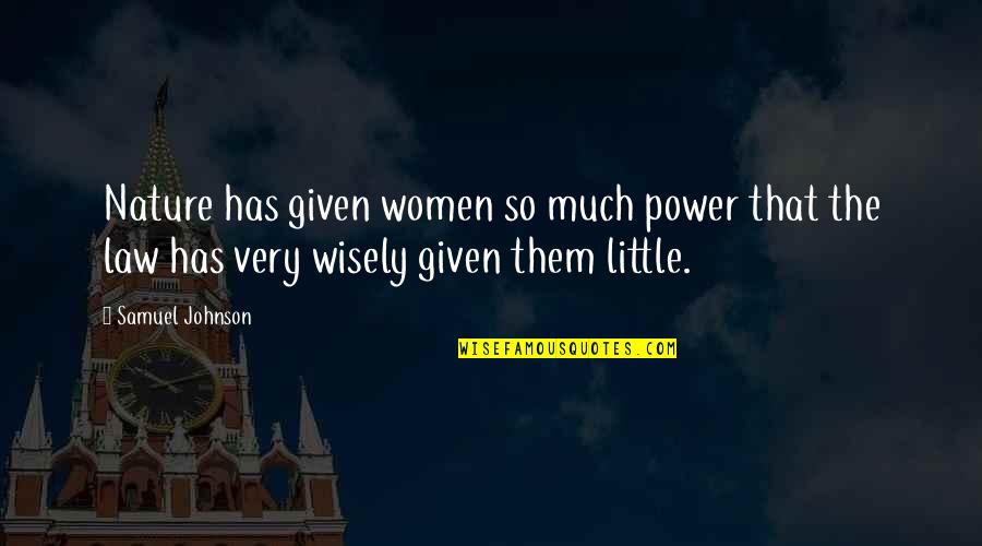 Jankowski Quotes By Samuel Johnson: Nature has given women so much power that