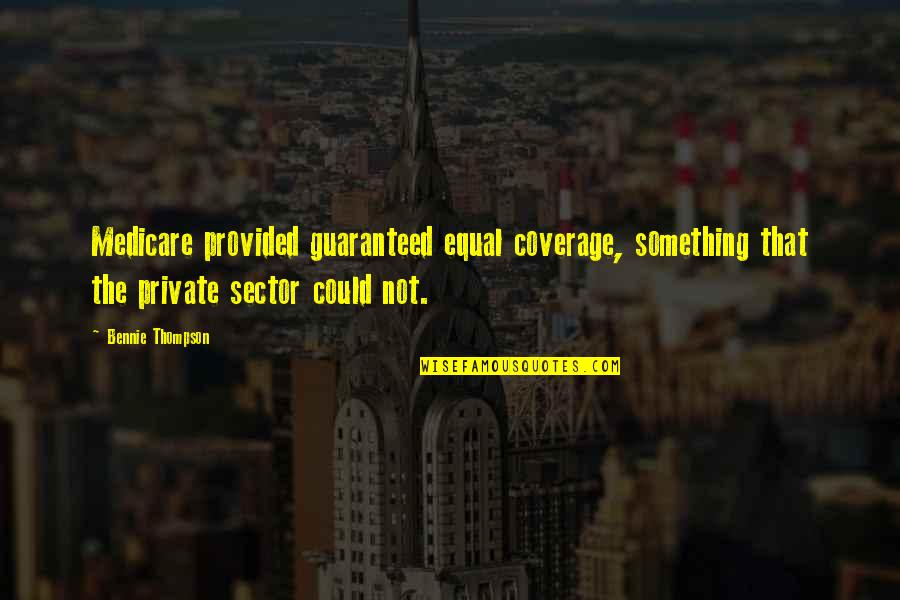 Janky Skyblock Quotes By Bennie Thompson: Medicare provided guaranteed equal coverage, something that the Janky Skyblock Quotes By Bennie Thompson: Medicare provided guaranteed equal coverage, something that the