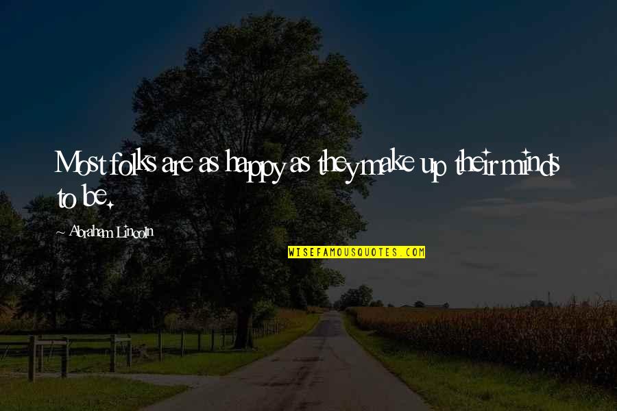 Jankyn Quotes By Abraham Lincoln: Most folks are as happy as they make