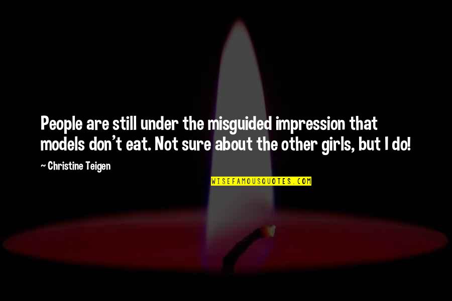 Janlynn Cross Stitch Quotes By Christine Teigen: People are still under the misguided impression that Janlynn Cross Stitch Quotes By Christine Teigen: People are still under the misguided impression that