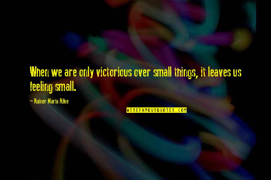 Janmashtami Pics With Quotes By Rainer Maria Rilke: When we are only victorious over small things,