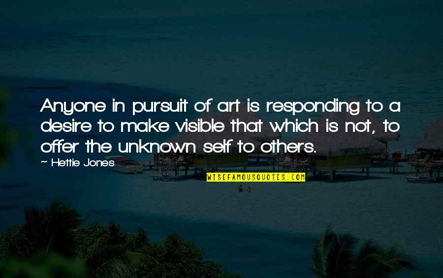 Jann Lee Quotes By Hettie Jones: Anyone in pursuit of art is responding to