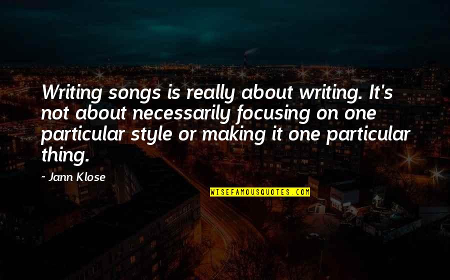 Jann Quotes By Jann Klose: Writing songs is really about writing. It's not