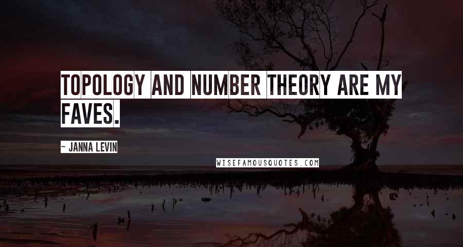 Janna Levin quotes: Topology and number theory are my faves.