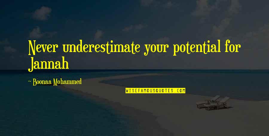 Jannah Quotes By Boonaa Mohammed: Never underestimate your potential for Jannah Jannah Quotes By Boonaa Mohammed: Never underestimate your potential for Jannah