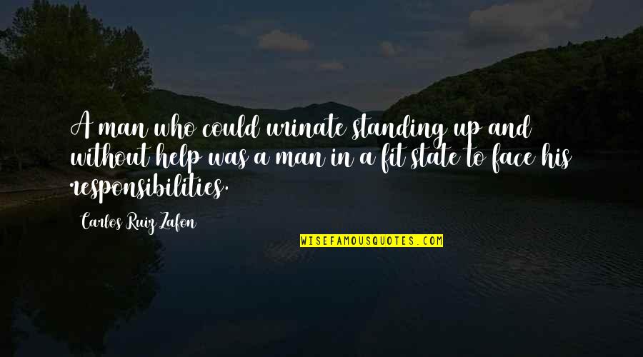 Jannahs Quotes By Carlos Ruiz Zafon: A man who could urinate standing up and