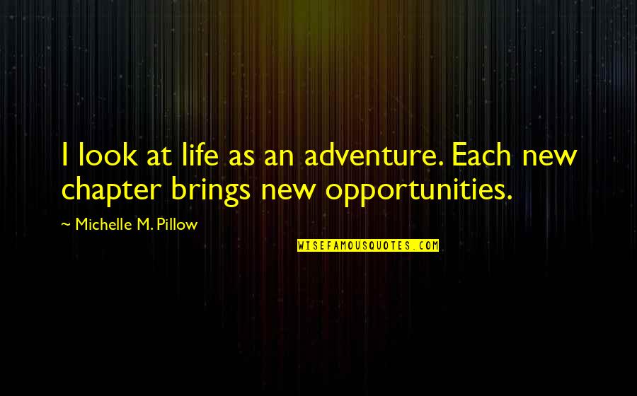 Jannali Railway Quotes By Michelle M. Pillow: I look at life as an adventure. Each Jannali Railway Quotes By Michelle M. Pillow: I look at life as an adventure. Each