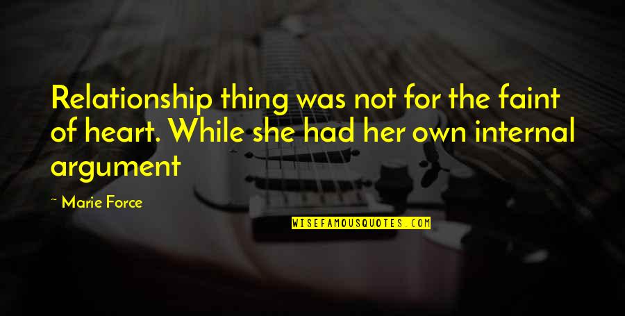 Jannalynn Quotes By Marie Force: Relationship thing was not for the faint of Jannalynn Quotes By Marie Force: Relationship thing was not for the faint of