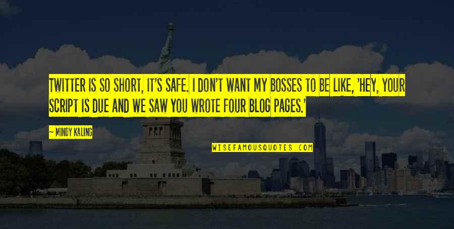 Jannati Aurat Quotes By Mindy Kaling: Twitter is so short, it's safe. I don't Jannati Aurat Quotes By Mindy Kaling: Twitter is so short, it's safe. I don't