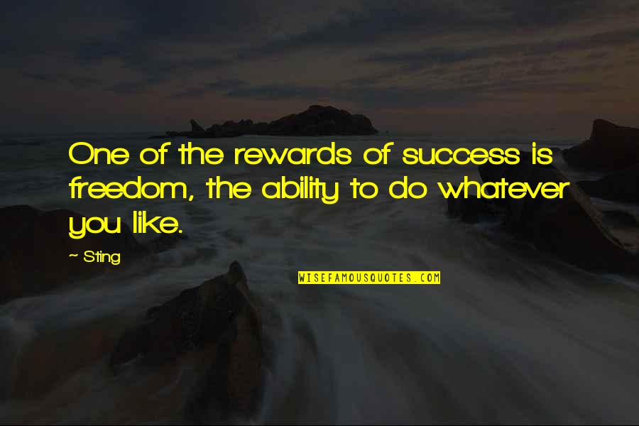 Jannati Darwaza Quotes By Sting: One of the rewards of success is freedom,