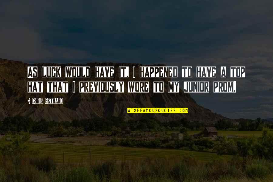 Jannel Kuhta Quotes By Chris Gethard: As luck would have it, I happened to Jannel Kuhta Quotes By Chris Gethard: As luck would have it, I happened to