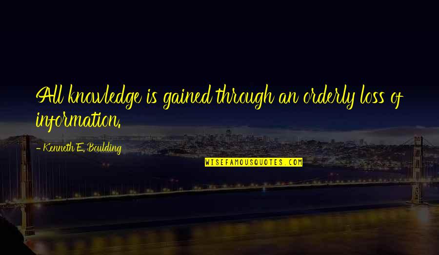 Jannelli Waldwick Quotes By Kenneth E. Boulding: All knowledge is gained through an orderly loss