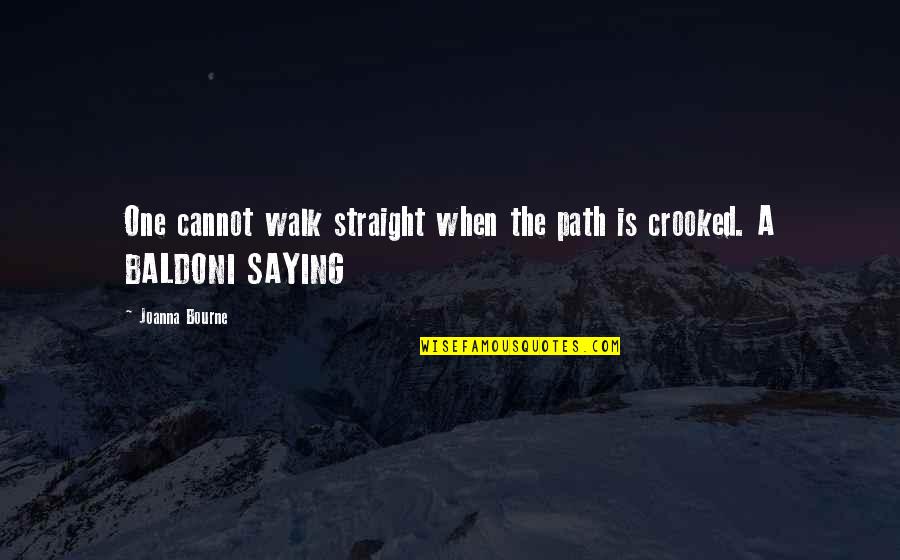 Jannelys Kitchen Quotes By Joanna Bourne: One cannot walk straight when the path is