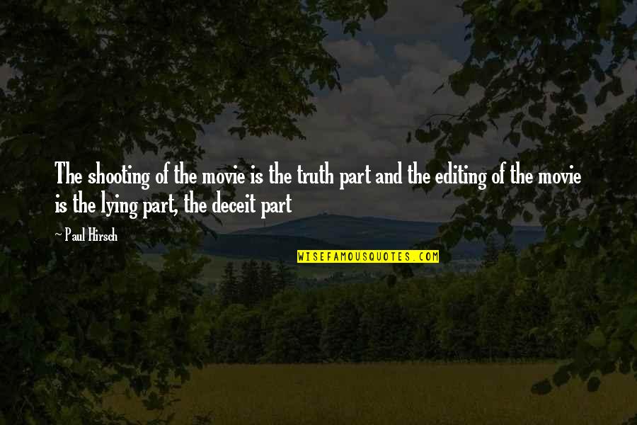 Janneman Pienaar Quotes By Paul Hirsch: The shooting of the movie is the truth Janneman Pienaar Quotes By Paul Hirsch: The shooting of the movie is the truth