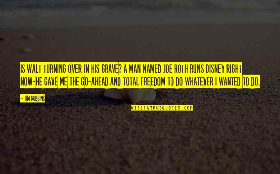 Janneman Pienaar Quotes By Tim Robbins: Is Walt turning over in his grave? A Janneman Pienaar Quotes By Tim Robbins: Is Walt turning over in his grave? A