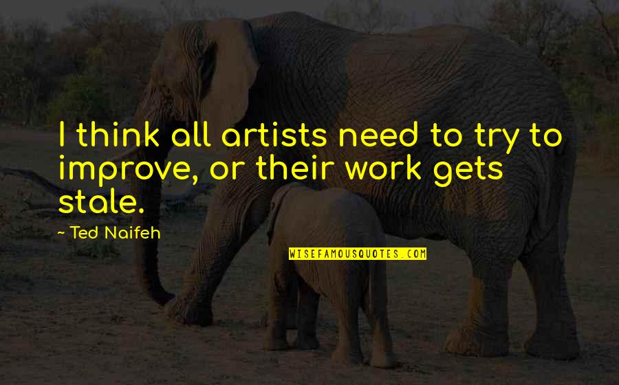 Jannes Quotes By Ted Naifeh: I think all artists need to try to