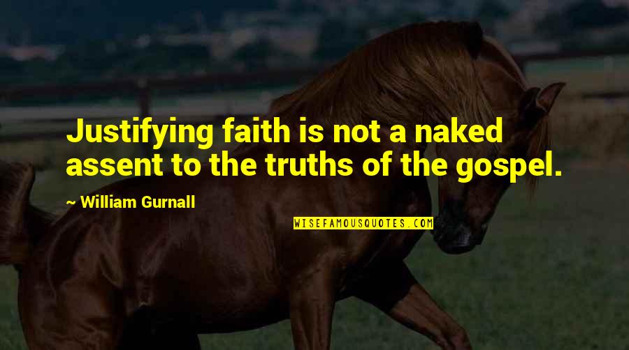 Jannete Copado Quotes By William Gurnall: Justifying faith is not a naked assent to
