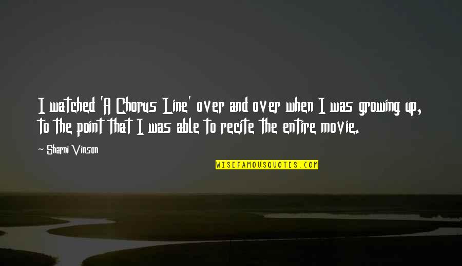 Jannette Taylor Quotes By Sharni Vinson: I watched 'A Chorus Line' over and over Jannette Taylor Quotes By Sharni Vinson: I watched 'A Chorus Line' over and over